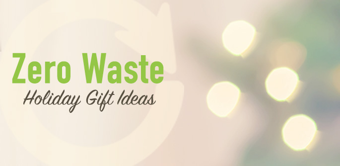 Zero Waste Holiday Gift Ideas